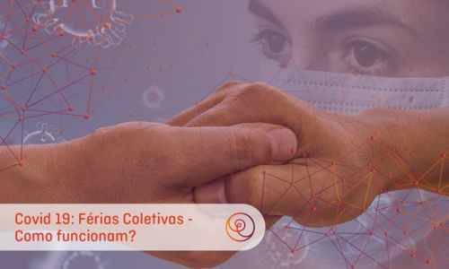 Férias coletivas, individuais ou licenças: qual a melhor solução na pandemia?